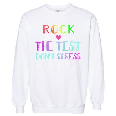 Test Day Rock The Test Teacher Testing Day Garment-Dyed Sweatshirt