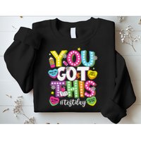 Test Day Rock The Test You Got This Teacher Test Testing Sweatshirt