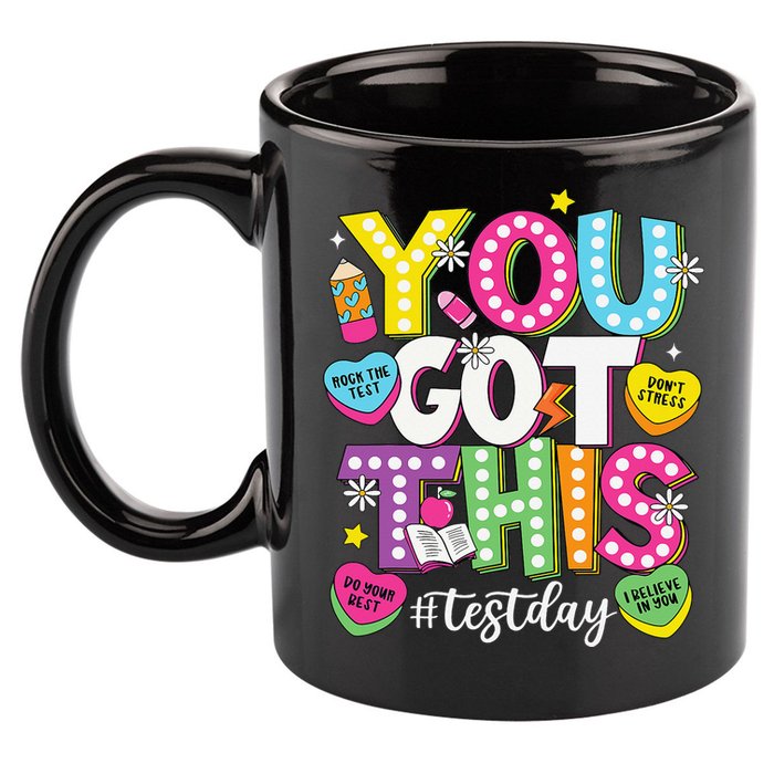 Test Day Rock The Test You Got This Teacher Test Testing 11oz C Handle Ceramic Mug