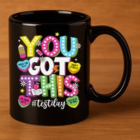 Test Day Rock The Test You Got This Teacher Test Testing 11oz C Handle Ceramic Mug