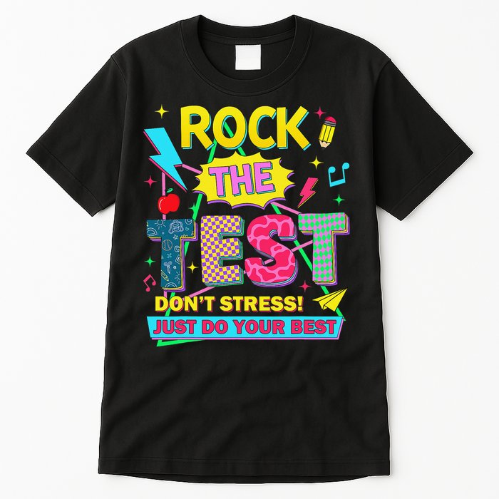 Test Day Rock The Test Just Do Your Best Teacher Testing Tall T-Shirt