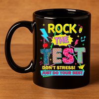 Test Day Rock The Test Just Do Your Best Teacher Testing 11oz C Handle Ceramic Mug