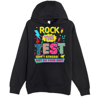 Test Day Rock The Test Just Do Your Best Teacher Testing Premium Pullover Hoodie