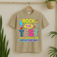 Test Day Rock The Test Just Do Your Best Teacher Testing T-Shirt
