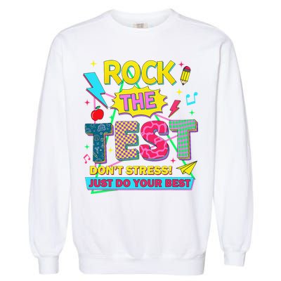 Test Day Rock The Test Just Do Your Best Teacher Testing Garment-Dyed Sweatshirt