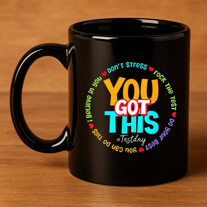 Test Day Rock The Test Teacher Te Day You Got This 11oz C Handle Ceramic Mug