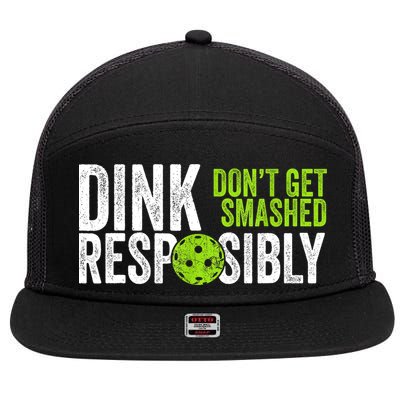 Team Dink Responsibly Dont Get Smashes Funny Pickleball Gift 7 Panel Mesh Trucker Snapback Hat