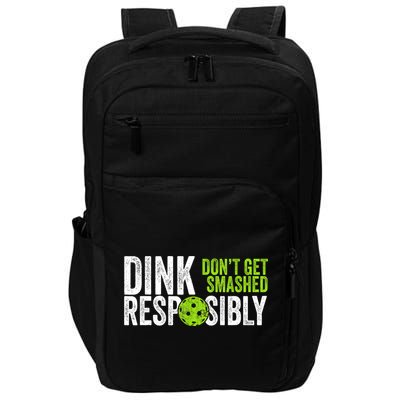 Team Dink Responsibly Dont Get Smashes Funny Pickleball Gift Impact Tech Backpack