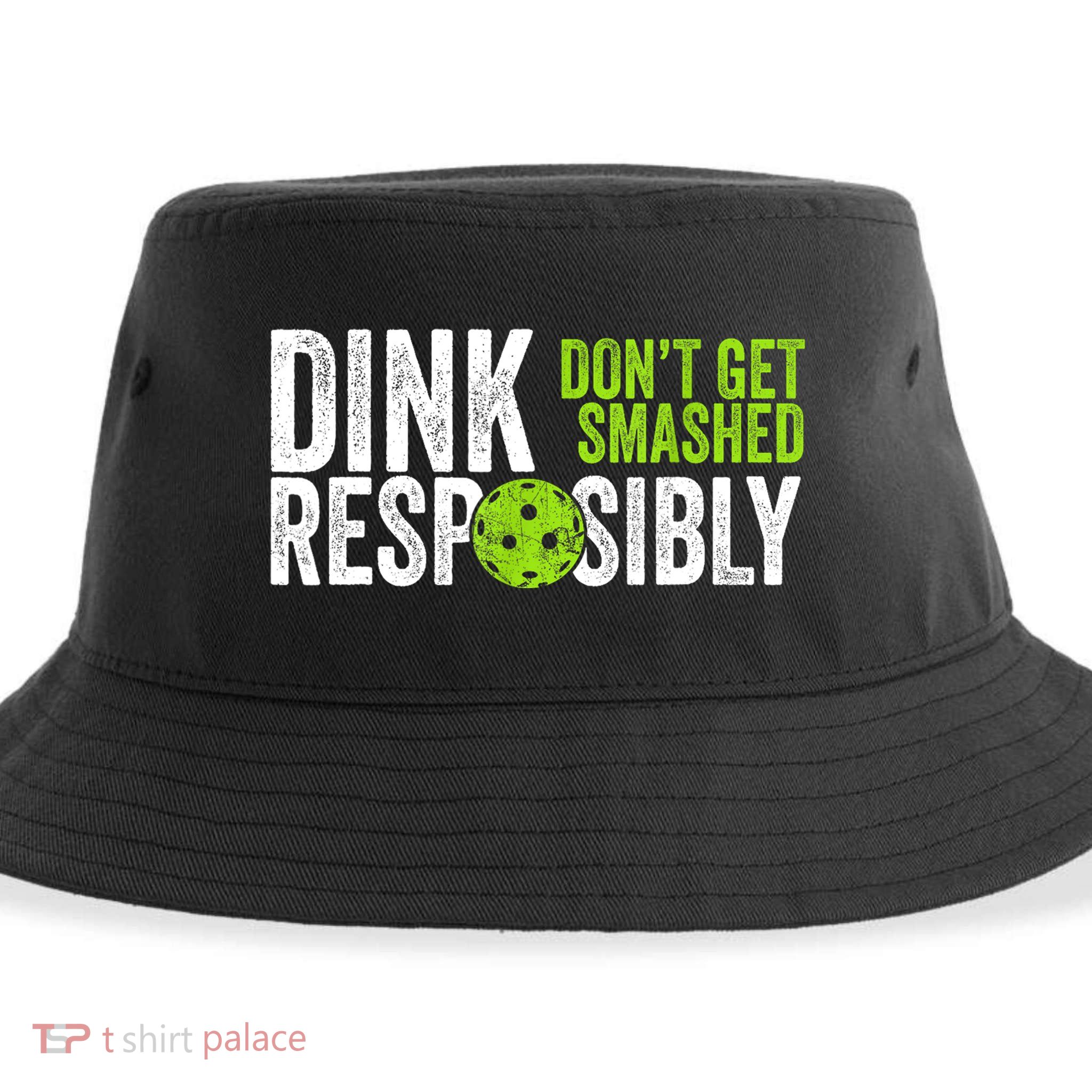 Team Dink Responsibly Dont Get Smashes Funny Pickleball Gift Sustainable Bucket Hat