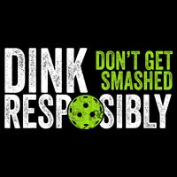 Team Dink Responsibly Dont Get Smashes Funny Pickleball Gift Flatbill Hat