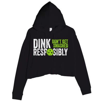 Team Dink Responsibly Dont Get Smashes Funny Pickleball Gift Crop Fleece Hoodie