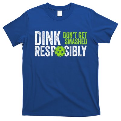 Team Dink Responsibly Dont Get Smashes Funny Pickleball Gift T-Shirt