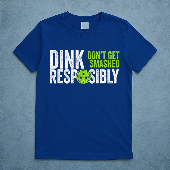 Team Dink Responsibly Dont Get Smashes Funny Pickleball Gift T-Shirt