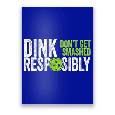 Team Dink Responsibly Dont Get Smashes Funny Pickleball Gift Poster
