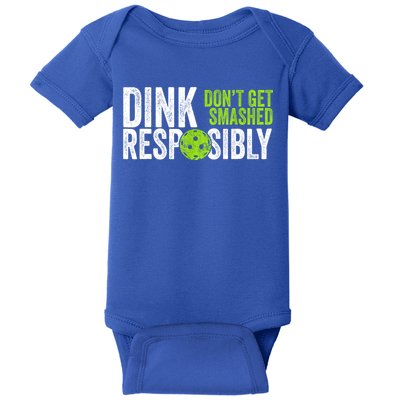 Team Dink Responsibly Dont Get Smashes Funny Pickleball Gift Baby Bodysuit