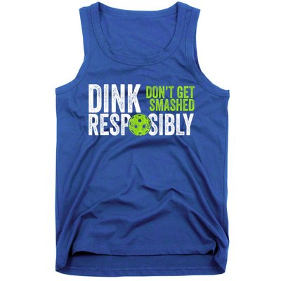 Team Dink Responsibly Dont Get Smashes Funny Pickleball Gift Tank Top