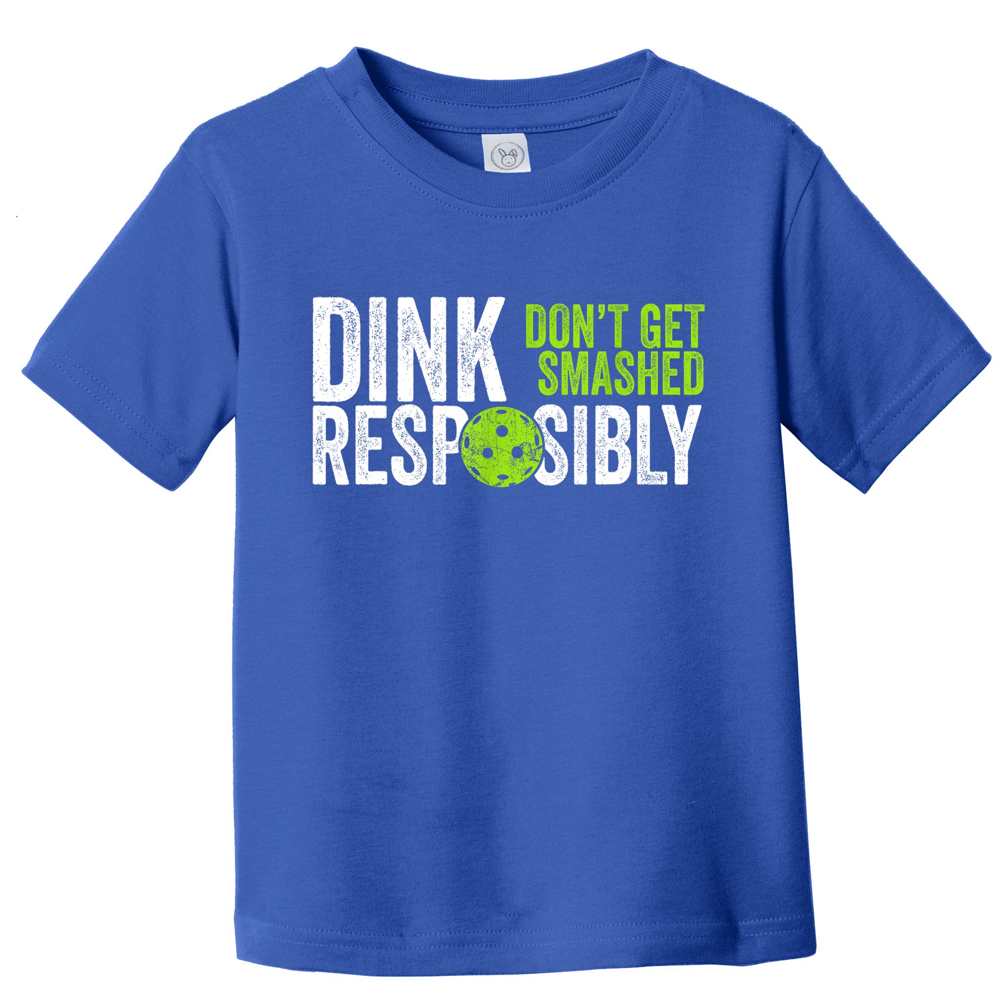 Team Dink Responsibly Dont Get Smashes Funny Pickleball Gift Toddler T-Shirt