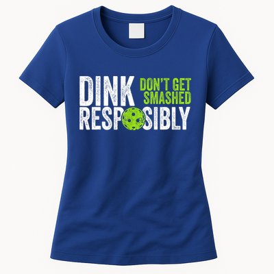 Team Dink Responsibly Dont Get Smashes Funny Pickleball Gift Womens T-Shirt