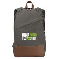 Team Dink Responsibly Dont Get Smashes Funny Pickleball Gift Cotton Canvas Backpack