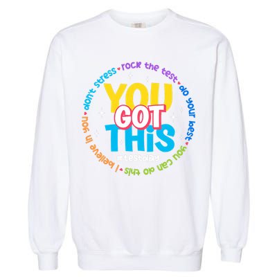 Test Day Rock The Test Teacher Testing Day You Got This  Garment-Dyed Sweatshirt