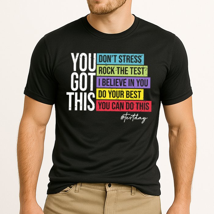 Test Day Rock The Test Teacher Testing Day You Got This  Performance Shirt