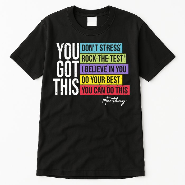 Test Day Rock The Test Teacher Testing Day You Got This  Tall T-Shirt