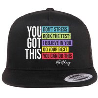 Test Day Rock The Test Teacher Testing Day You Got This  Flat Bill Trucker Hat