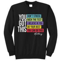 Test Day Rock The Test Teacher Testing Day You Got This  Tall Sweatshirt