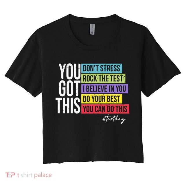 Test Day Rock The Test Teacher Testing Day You Got This  Crop Top