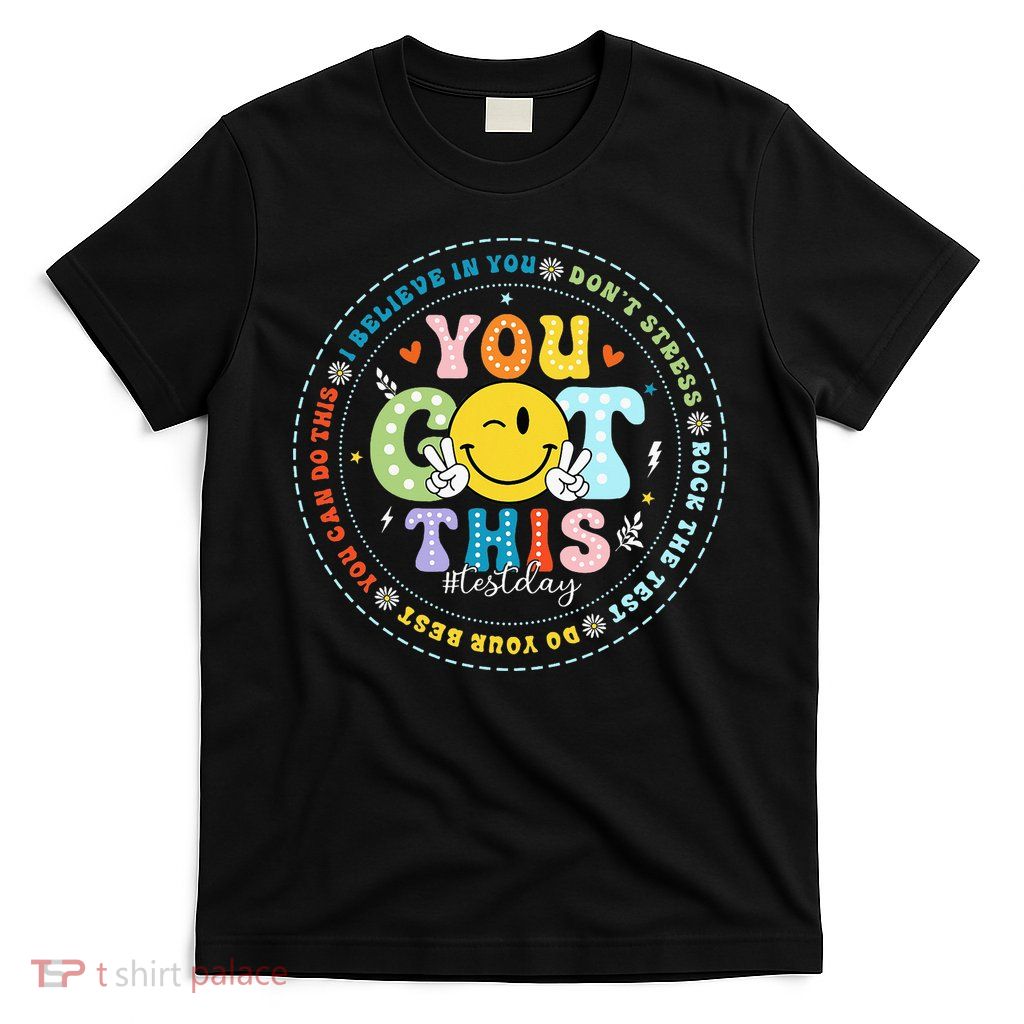 Test Day Rock The Test Teacher Testing Day You Got This T-Shirt