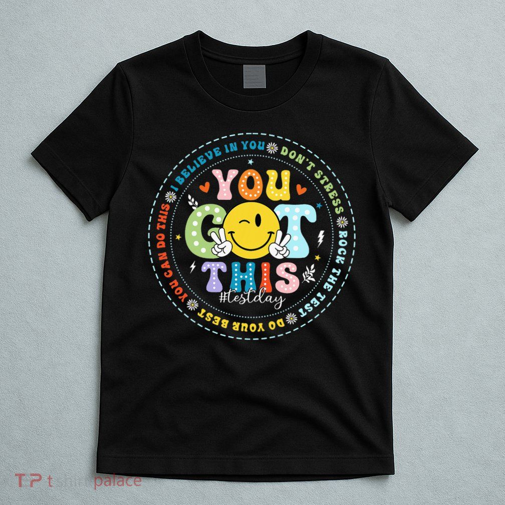 Test Day Rock The Test Teacher Testing Day You Got This T-Shirt