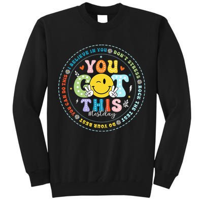 Test Day Rock The Test Teacher Testing Day You Got This Tall Sweatshirt