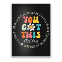 Test Day Rock The Test Teacher Testing Day You Got This Poster