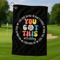 Test Day Rock The Test Teacher Testing Day You Got This Golf Towel