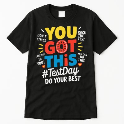 Test Day Rock The Test You Got This Teacher Test Testing Tall T-Shirt