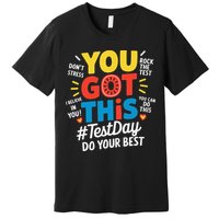 Test Day Rock The Test You Got This Teacher Test Testing Premium T-Shirt