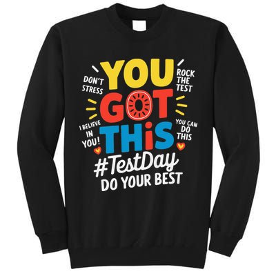 Test Day Rock The Test You Got This Teacher Test Testing Tall Sweatshirt
