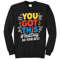 Test Day Rock The Test You Got This Teacher Test Testing Tall Sweatshirt