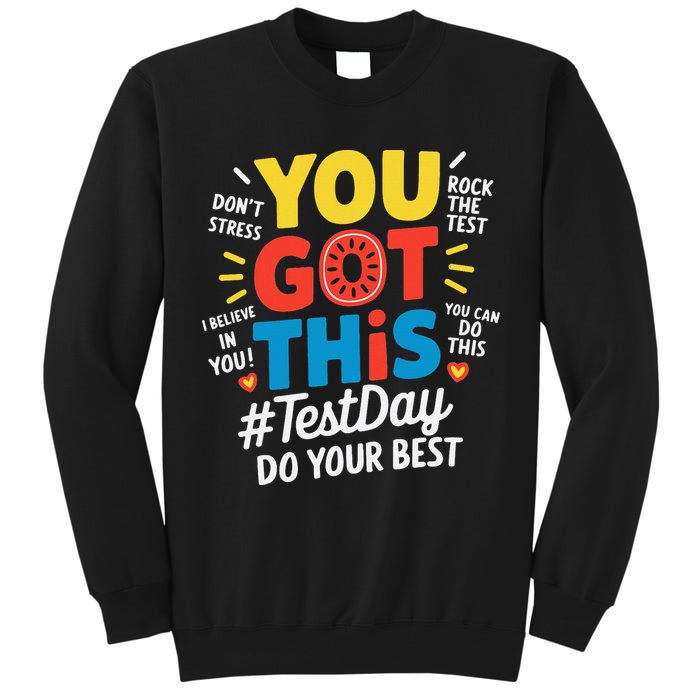 Test Day Rock The Test You Got This Teacher Test Testing Tall Sweatshirt
