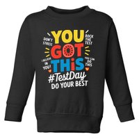 Test Day Rock The Test You Got This Teacher Test Testing Toddler Sweatshirt