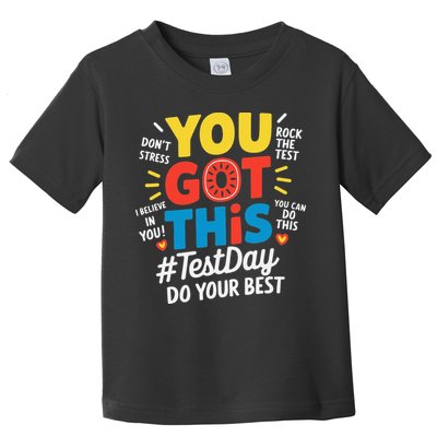 Test Day Rock The Test You Got This Teacher Test Testing Toddler T-Shirt