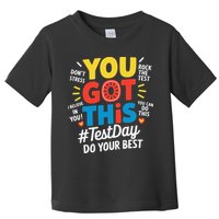 Test Day Rock The Test You Got This Teacher Test Testing Toddler T-Shirt