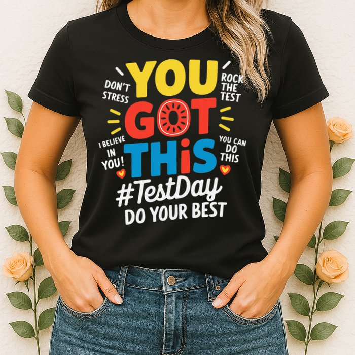 Test Day Rock The Test You Got This Teacher Test Testing Womens T-Shirt