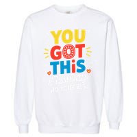 Test Day Rock The Test You Got This Teacher Test Testing Garment-Dyed Sweatshirt
