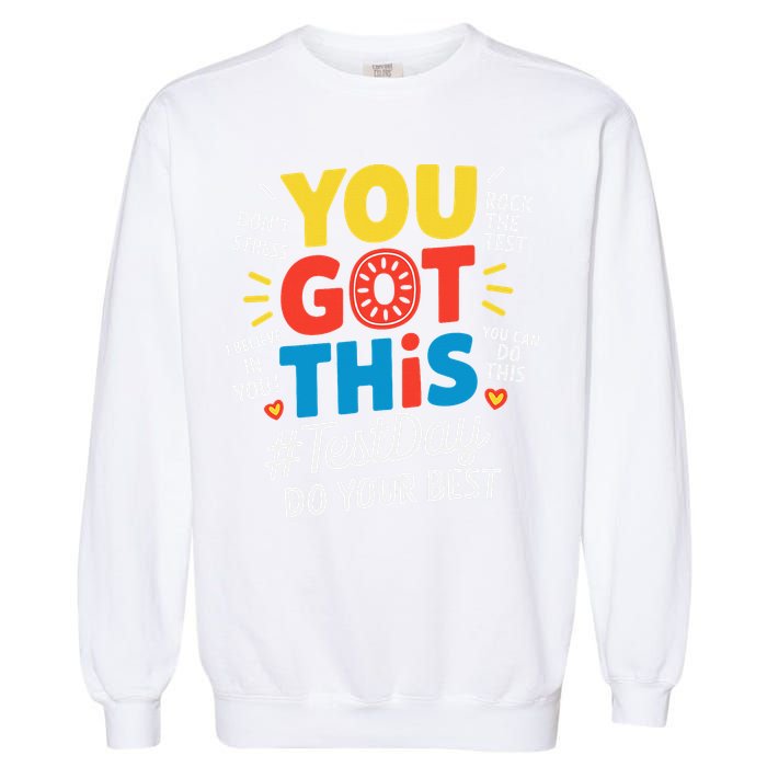 Test Day Rock The Test You Got This Teacher Test Testing Garment-Dyed Sweatshirt
