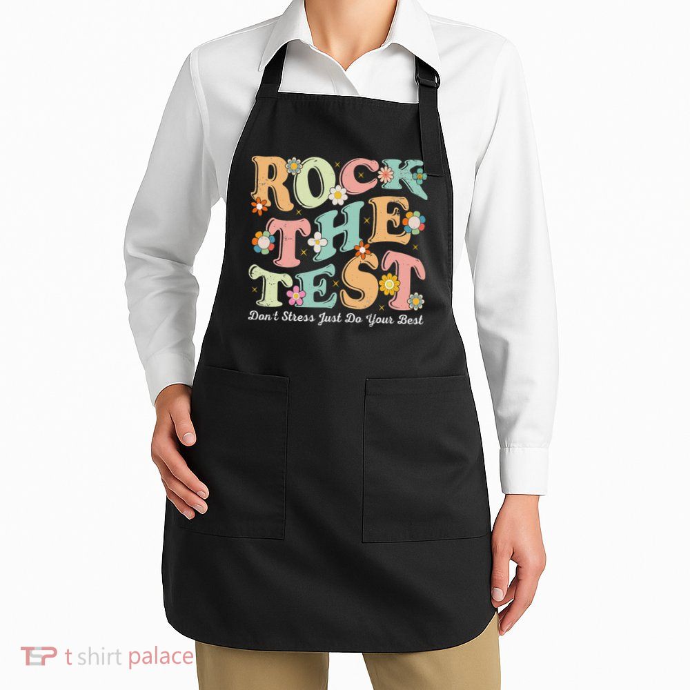 Test Day Rock The Test Teacher Testing Day You Got This Apron