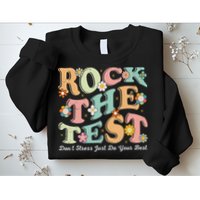 Test Day Rock The Test Teacher Testing Day You Got This Sweatshirt