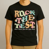 Test Day Rock The Test Teacher Testing Day You Got This T-Shirt