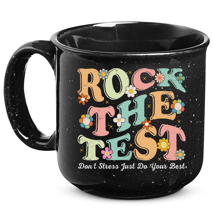 Test Day Rock The Test Teacher Testing Day You Got This 15oz Campfire Ceramic Mug