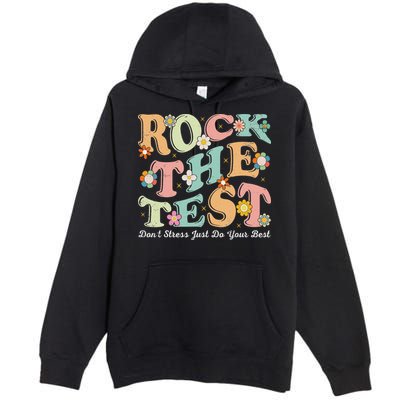Test Day Rock The Test Teacher Testing Day You Got This Premium Pullover Hoodie